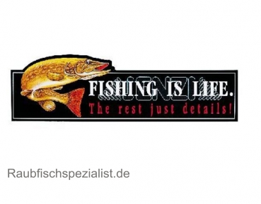 Aufkleber "fishing is life"